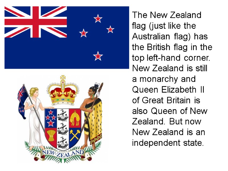 The New Zealand flag (just like the Australian flag) has the British flag in